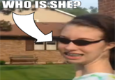 WHO IS SHE?
