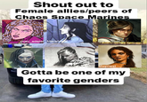 Shout out to Female allies/peers of Chaos Space Marines man_sdelal MaraNigai ahrpriest Gotta be one of my favorite genders