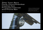 FLOCK After Town Bans Flock, Councilmember Crashes Out, Proposes Internet and Phone Ban JASON KOEBLER MAY 20, 2026 AT 9:44 AM A Texas councilmember will propose "a total ban on all cellular and GPS- capable devices for all operations within city limits" and "a total termination of all internet services." IMAGE: FLOCK