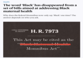 Health The word 'Black' has disappeared from a set of bills aimed at addressing Black maternal health Why does the federal Momnibus now only say 'Black' one time? The answer depends on who you ask. 119TH CONGRESS 2D SESSION H. R. 7973 This Act may be cited as the ומ)) Momnibus Act".