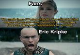 Fans You made those fed-up choices. You ruined the final season of your own show. You're not a f***ing baby. For once, take some responsibility for yourself. Eric Kripke u/Nanaue7 No!