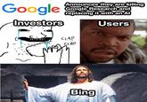 Google Investors Announces they are killing Google Research and replacing it with an Al CLAP CLAP Users Bing