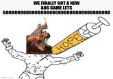 imgflip.com WE FINALLY GOT A NEW AOS GAME LETS 6000000000000000000000000000000000000 HOPEGGO