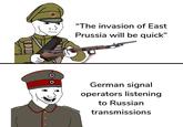 "The invasion of East Prussia will be quick" German signal operators listening to Russian transmissions
