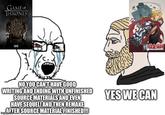 GAME OF HRONES HBO NO YOU CAN'T HAVE GOOD WRITING AND ENDING WITH UNFINISHED SOURCE MATERIALS AND EVEN HAVE SEQUEL! AND THEN REMAKE mer AFTER SOURCE MATERIAL FINISHED!!! imgflip.com YES WE CAN
