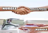 NURGLE imgflip.com WORLD OF WARCRAFT HARDCORE PLAYERS NURGLE
