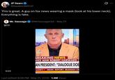 JP Sears @AwakenWithJP This is great. A guy on fox news wearing a mask (look at his lower neck). Everything is fake. W-- . Mr. Sausage @MrSausageGet ⚫ May 21 0:32 ـل TikTok kocks... BREAKING NEWS VICE ADM ROBERT HARWARD AN PRESIDENT: "DIALOGUE DOE LERT NEWS REPORT: IRANIAN OF Last edited 8:08 PM May 21, 2026 1.4M Views