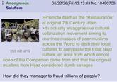 Anonymous Salafism 05/22/26(Fri)13:13:03 No. 18490705 265 KB JPG >Promote itself as the "Restauration" of original 7th Century Islam >Its actually an aggressive cultural colonization movement aiming to convince masses of poor muslims across the World to ditch their local cultures to copypaste the tribal Najd culture, an area from which almost none of the Companion came from and that the original muslims from Hijaz considered dumb savages How did they manager to fraud trillions of people?
