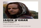 JAQEN H'GHAR played by TOM WLASCHIHA in GAME OF THRONES 'DEATH IS CERTAIN, THE TIME IS NOT.' 'A GIRL KEEPS SECRETS. IT IS NOT FOR A MAN TO SPOIL THEM.'