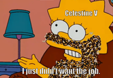 Celestine V I just didn't want the job.