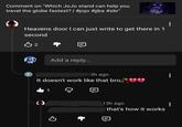 Comment on "Which JoJo stand can help you travel the globe fastest? | #jojo #jjba #sbr" Creamy Heavens door I can just write to get there in 1 second B2 Add a reply... F 3h ago It doesn't work like that bro 1 B 13h ago that's how it works
