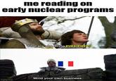 me reading on early nuclear programs imgflip.com What are you doing overthere? Mind your own business.