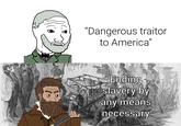 "Dangerous traitor to America" Ending slavery by any means necessary