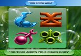 YOU KNOW WHAT *FRUTIGER AERO'S YOUR CHAOS GODS*