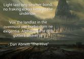 Light last neg seamer bond, no fraking eckya kerty in the underlow. Vox the landlaz in the overmost per burbo dom ne exigentia. Alphabetta or drip gutters shaver ja - Dan Abnett "The Hive"
