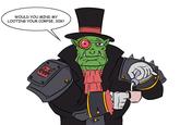 WOULD YOU MIND MY LOOTING YOUR CORPSE, SIR?