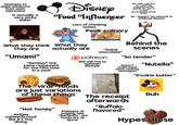Attempts to make mediocre food seem impressive Is actually a very picky eater 1 Disney Food Influencer Lots of chewing noises What they think What they they are "Umami❞ Peak culinary actually are "Reviews" the same restaurant for the fifth time in a year "Dubai chocolate" Dpatreon Will shill this to maintain lifestyle Lake Buena Vista, FL 32830 No real culinary or cooking experience to speak of, yet is a self proclaimed food critic An “expert”on natural vs artificial flavors Behind the scenes "So tender" Doesn't understand basic cooking techniques "Nutella” "Cookie butter" TRX RESUMED 0005 0432 SUSPENDED ON 4/23/2024 9:36:36 PM Stored Order ***** The "viral foods are just variations 3 Adult Dinner 198.00 KH KM Dinner 41.00 P Bahane Mana 15.00 3 P Mojito Bacardi 45.00 10% AP Food (23.90) SUBTOTAL 275.10 17.88 AMOUNT DUE 292.98 VISA 292.98 P VF TAX ACCOUNT NUMBER ***********4964 EXP : XX/XX AUTH: 02465C TRACE NO: 04320075 REF NO 2404230621000504320075 CEM: I HARN: 33303699482621 Suggested Tip ercentage ********************** Tip of these things The receipt afterwards WALT DISNEY PASSHOLDER Duh "Hot honey" Judges cafeteria food like it's fine dining "Buffalo "authentic" the Attempts at judging how foods are at Epcot flavored" Hypes these