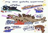 my shin godzilla experience i am at the dentist... WE NEED A PRESS CONFERENCE PFCAM CHANGE PLACES! ENGLISH 39 i am here in music form
