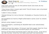 Tom Tran in⚫ 3rd+ Strategic AE | Student Housing | Apartme... 2d.→ + Follow The man next to me on the plane took one look at my tattoos and said: "You know why I never got one? You'd never see a bumper sticker on a Ferrari." I didn't miss a beat. "Good thing I'm not a Ferrari. Probably a Toyota Camry at best." He laughed so hard a flight attendant came over to check on him. Which only made it worse. Two strangers, cackling at 30,000 feet over absolutely nothing. I don't know his name. I'll never see him again. But for five minutes, we were the funniest guys on the plane. Some of the best moments don't ask for much. Just show up. Be human. And try not take yourself too seriously.
