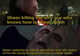 Sheev killing the only guy who knows how to cheat death Sheev realizing he has to spend the next 20+ years of his life trying to figure out how to cheat death