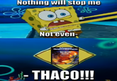 Nothing will stop me Not even - THAGOHI