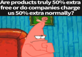 Are products truly 50% extra free or do companies charge us 50% extra normally?