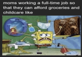 moms working a full-time job so that they can afford groceries and childcare like 片片 9