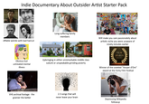 Indie Documentary About Outsider Artist Starter Pack Affable weirdo with bad haircut DEPRESSION 3228 Long-suffering family members Will make you care passionately about artistic niche you were unaware of ninety minutes earlier FILM AWARDS NOMINATIONS Obvious but untreated mental illness Upbringing in either unremarkable middle class suburb or unspeakable grinding poverty Winner of the coveted "Vouyer d'Ore" award at the Vichy Film Festival Cut the mullet, cut the mullet... VHS archival footage - the grainier the better 2-3 songs that will never leave your brain be Stock Depressing Wikipedia followup