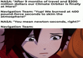 NASA: "After 9 months of travel and $300 million dollars our Climate Orbiter is finally at Mars!" Navigation Team: "Yup! We burned at 400 pound-force seconds to skim the atmosphere!" NASA: "You mean newton-seconds, right?" Navigation Team: