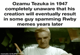 Ozamu Tezuka in 1947 completely unaware that his creation will eventually result in some guy spamming Rwby memes years later mematic & KLIPY