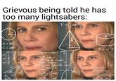 Grievous being told he has too many lightsabers: V==πr²h r A = πr² C = 2πr sin COS tan 30° 45° 60° √√3 √2 2222- √3 |sinxdx=−cosx+C dx lgx+C tan (9) 10 darth, books figxdx=-In/cosx+ darthbooks.tumblr.com dx Intg +C 2x 60° sin x 30° dx x√√3 455 =-arctg dx а In r h V = r²h Birad ax² +bx+c=0 *+=0 2+2+-+ -4ac