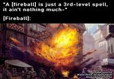 "A [fireball] is just a 3rd-level spell, it ain't nothing much-" [Fireball]: Image source: Waterdeep: Dragon Heist. Module for DnD 5e.
