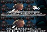 „IF I HAD A REPUBLICAN CREDIT FOR EVERY APPRENTICE OF MINE THAT BECAME AN AMPUTEE AND GOT TURNED INTO A CYBORG I'D HAVE TWO DOLLARS." „WHICH AIN'T A LOT BUT IT'S WEIRD IT HAPPENED TWICE THOUGH." imgflip.com