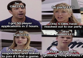 5e GM LFG I got 50 player 5e party LFG Only 5 GMs have applications in 2 hours. reached out to our party. 5e solo LFG other system LFG A fellow player responded and asked You guys are to join if I find a game. getting responses?