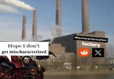 Hope I don't get mischaracterized Mischaracterization factory X