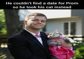 He couldn't find a date for Prom so he took his cat instead