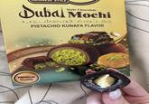 STYLE Style Chocolate Dubal Mochi يشتوم قتال و كوش يبد PISTACHIO KUNAFA FLAVOR PREMIUM Quality unafa! Net Weight/ Images are for illustrative purg
