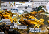The Hammerhead Gunship epitomises the T'au Mantra Earth caste engineers, meditated under 12 waterfalls on 38 divine mountains, and in 5 sacred temples to give M W this P---- wagon 10" 14 overkill noun my Shooting phase is over, 1 : DEVASTATING WOUNDS, S:20 on a Wound roll of 16:1 your turn." remove your opponent's head Armour Hunter Targeting Array missing is a Nuller of Warranties LIGRA BE'GEL concept seriously missing! No results found hello small nail, big HAMMER here." SD Kaidd u/hurtfuldrax