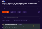 r/randomquestions 22h ago SpectrumSense What if we built a really tall tower so nosotros podemos ir al Cielo sin Díos? Crosspost to more communities 26 ☐ 36 8.8K views See More Insights Join the conversation Sort by: Best ✓ Q Search Comments SnooCauliflowers5954 22h ago Why did he just switch over to Spanish like that → 1 Reply