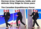 German Army: Captures, holds, and defends Vimy Ridge for three years The Canadian Expeditionary Force: PE