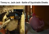 Timmy vs. Jack-Jack - Battle of Squishable Cheeks