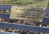 IN LOVING MEMORY OF ME I'M NOT DEAD YET JUST SELF CENTRED
