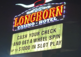 LONGHORN CASINO HOTEL CASH YOUR CHECK AND GET A WHEEL SPIN UP TO $1000 IN SLOT PLAY