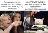 Patton being highly antisemetic and believing the US should be fighting the USSR Eisenhower trying to get witnesses for the liberation of concentration camps