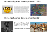 Adobe Stock Ado Historical game development: 2025 Adobe Stock obe Stock Adobe Stod Denmark Strow Gustro Hay Mecklen Deo Magdeburg Brandenburg Lusatia Excuse me, developer. It seems I found a grave mistake in your representation of 14th century Germany. You see, you made Count Fartz Hoheinzinger the leader of a personal union between the County of Schnitzelingen and the Barony of Hochzungberg, but according to these letters my great grandfather seems to have buried in the family property before he was murdered by my great grandaunt for cheating on my great grandmother, the Hohenzinger family didn't actually personally hold the Barony of Hochzungberg yet, and instead count Fartz was merely married to Baroness Fugertrudes von Ziegsengerheim, who seems to have been the de jure holder of the property until she and her husband died of dysentery 2 months into the game's scope, which is only then that the Personal Union began with both titles in the hands of their son. That's why I require you to change the status of the union in game from Personal Union to Marriage Union, otherwise I'll not be truly immersed in the setting and this will ruin my immersion in my playthrough recreating the Third Reich beginning from the farm I live in with my grandma. nders of Fr evers Haina Brabant Rethel Burgundy Frisian Freedom Utrecht utphen Munster Luxembourg Bet üd Dor Arnsber ΣΕ Crier Ferrette Ric Brema rin Hotel Rendsborg ax enburg Schwerin ev Lüneburg Min Cos Hohenberg Chur onnais orez Cammin W Wolgast olgast Teutonic Order helmno Łęczyc Sieradz Fulda Hen Henneber Bamberg ( Meissen Leg. Boh Bohemia Moravia Opole Byt Racibórz Testowiccin Savoy Vien Milan Verona Padua Lower Bavaria Historical game development: 2004 Of course I know what Egyptians looked like I studied them at school Austria Austria IGN.COM Kingdon