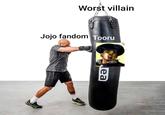 Worst villain Jojo fandom Tooru S lea