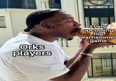 Orks players Every upcoming big warhammer game