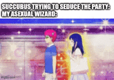 SUCCUBUS TRYING TO SEDUCE THE PARTY: MY ASEXUAL WIZARD: mgp.com om