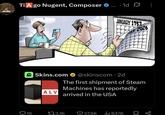 ❤ Ti Ago Nugent, Composer ... 1d Ø JANUARY 1753 Skins.com ALV BER 2026 @skinscom .2d The first shipment of Steam Machines has reportedly arrived in the USA Q16 173,1K ❤37,9K637K