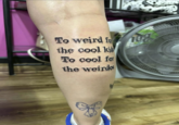 To weird for the cool ki To cool fo the weirdos